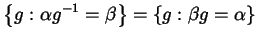 $\displaystyle \left\{ g : \alpha g^{-1} = \beta \right\} = \left\{ g : \beta g = \alpha \right\}$