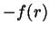 $\displaystyle - f(r)$