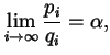 $\displaystyle \lim_{i \to \infty} \frac{p_{i}}{q_{i}} = \alpha,$