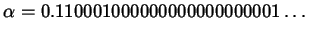 $\displaystyle \alpha = 0.110001000000000000000001\dots$