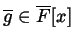 $ \overline{g}\in \overline{F}[x]$