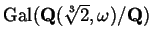 $ \Gal ( \mathbf{Q}(
\sqrt[3]{2} , \omega) / \mathbf{Q})$