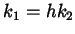 $ k_{1} = h
k_{2}$