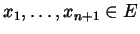 $ x_{1}, \dots, x_{n+1} \in
E$