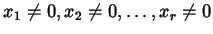 $ x_{1} \ne 0,
x_{2} \ne 0, \dots, x_{r} \ne 0$