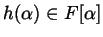 $ h(\alpha) \in F[\alpha]$