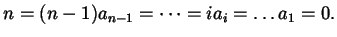 $\displaystyle n = (n-1) a_{n-1} = \dots = i a_{i} = \dots a_{1} = 0.$