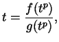 $\displaystyle t = \frac{f(t^{p})}{g(t^{p})},$