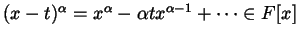 $ (x - t)^{\alpha} = x^{\alpha} - \alpha t x^{\alpha-1} + \dots
\in F[x]$