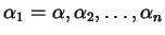 $ \alpha_{1} = \alpha, \alpha_{2}, \dots, \alpha_{n}$