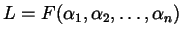 $ L = F (\alpha_{1}, \alpha_{2}, \dots,
\alpha_{n})$