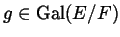 $ g \in \Gal ( E/F )$