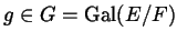 $ g
\in G = \Gal(E/F)$