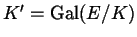 $ K' = \Gal(E/K)$