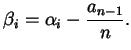 $\displaystyle \beta_{i} = \alpha_{i} - \frac{a_{n-1}}{n}.$