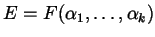 $ E = F (\alpha_{1}, \dots, \alpha_{k} )$