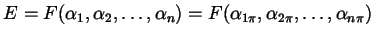 $\displaystyle E = F ( \alpha_{1}, \alpha_{2}, \dots, \alpha_{n} ) = F ( \alpha_{1 \pi}, \alpha_{2 \pi}, \dots, \alpha_{n \pi} )$