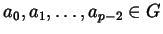 $ a_{0}, a_{1}, \dots, a_{p-2} \in G$