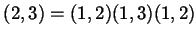 $ (2,3) = (1,2) (1,3) (1,2)$