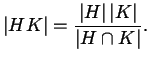 $\displaystyle \left\lvert H K \right\rvert = \frac{\left\lvert H \right\rvert \left\lvert K \right\rvert }{\left\lvert H \cap K \right\rvert }.$