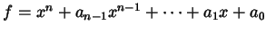 $ f = x^{n} + a_{n-1} x^{n-1} + \dots + a_{1} x + a_{0}$