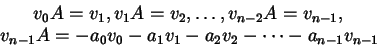 \begin{displaymath}\begin{gathered}v_{0} A = v_{1}, v_{1} A = v_{2}, \dots, v_{n...
...1} v_{1} - a_{2} v_{2} - \dots - a_{n-1} v_{n-1} \end{gathered}\end{displaymath}