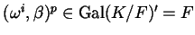 $ (\omega^{i}, \beta)^{p} \in \Gal(K/F)' = F$