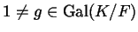 $ 1 \ne g \in \Gal(K/F)$