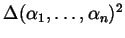 $ \Delta(\alpha_{1}, \dots, \alpha_{n})^{2}$