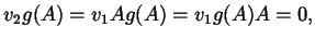 $\displaystyle v_{2} g(A) = v_{1} A g(A) = v_{1} g(A) A = 0,$