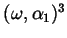 $ (\omega, \alpha_{1})^{3}$