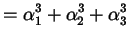 $\displaystyle = \alpha_{1}^{3} + \alpha_{2}^{3} + \alpha_{3}^{3}$