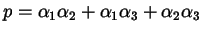 $ p = \alpha_{1} \alpha_{2} + \alpha_{1} \alpha_{3} +
\alpha_{2} \alpha_{3}$