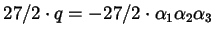 $ 27/2 \cdot q = - 27/2 \cdot \alpha_{1}
\alpha_{2} \alpha_{3}$