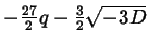 $ - \frac{27}{2} q - \frac{3}{2} \sqrt{- 3 D}$