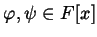 $ \varphi , \psi \in F[x]$