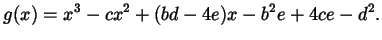 $\displaystyle g(x) = x^{3} - c x^{2} + (b d - 4 e) x - b^{2} e + 4 c e - d^{2}.$