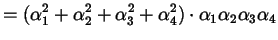 $\displaystyle = (\alpha_{1}^{2} + \alpha_{2}^{2} + \alpha_{3}^{2} + \alpha_{4}^{2}) \cdot \alpha_{1} \alpha_{2} \alpha_{3} \alpha_{4}$