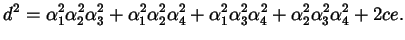 $\displaystyle d^{2} = \alpha_{1}^{2} \alpha_{2}^{2} \alpha_{3}^{2} + \alpha_{1}...
..._{3}^{2} \alpha_{4}^{2} + \alpha_{2}^{2} \alpha_{3}^{2} \alpha_{4}^{2} + 2 c e.$