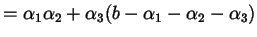 $\displaystyle = \alpha_{1} \alpha_{2} + \alpha_{3} (b - \alpha_{1} - \alpha_{2} - \alpha_{3})$