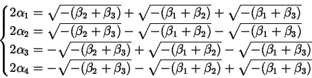 \begin{displaymath}\begin{cases}2 \alpha_{1} = \sqrt{- (\beta_{2} + \beta_{3})} ...
...+ \beta_{2})} + \sqrt{- (\beta_{1} + \beta_{3})}\\  \end{cases}\end{displaymath}